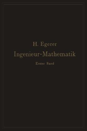 Egerer |  Ingenieur-Mathematik. Lehrbuch der höheren Mathematik für die technischen Berufe | Buch |  Sack Fachmedien