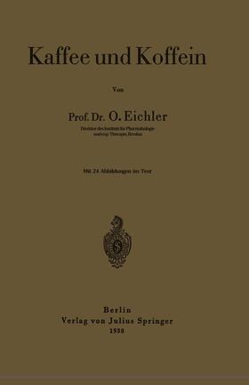 Eichler | Kaffee und Koffein | Buch | 978-3-642-89645-3 | sack.de
