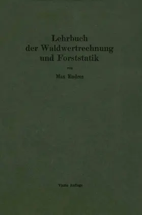 Endres |  Lehrbuch der Waldwertrechnung und Forststatik | Buch |  Sack Fachmedien