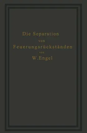 Engel |  Die Separation von Feuerungsrückständen und ihre Wirtschaftlichkeit | Buch |  Sack Fachmedien