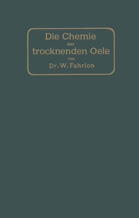 Fahrion | Die Chemie der trocknenden Öle | Buch | 978-3-642-89664-4 | sack.de