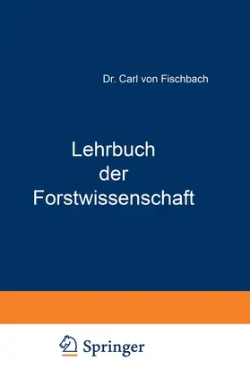 Fischbach | Lehrbuch der Forstwissenschaft | Buch | 978-3-642-89674-3 | www.sack.de