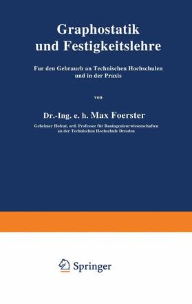 Foerster | Graphostatik und Festigkeitslehre Für den Gebrauch an Technischen Hochschulen und in der Praxis | Buch | 978-3-642-89685-9 | sack.de
