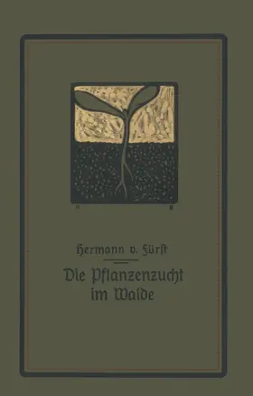 Fürst | Die Pflanzenzucht im Walde | Buch | 978-3-642-89729-0 | www.sack.de