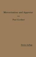 Gardner |  Die Mercerisation der Baumwolle und die Appretur der mercerisierten Gewebe | Buch |  Sack Fachmedien