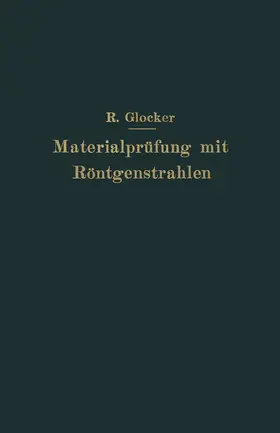 Glocker |  Materialprüfung mit Röntgenstrahlen | Buch |  Sack Fachmedien