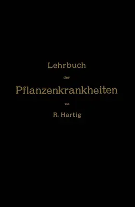 Hartig | Lehrbuch der Pflanzenkrankheiten | Buch | 978-3-642-89801-3 | www.sack.de