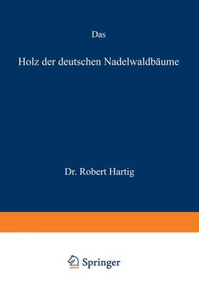 Hartig | Das Holz der deutschen Nadelwaldbäume | Buch | 978-3-642-89802-0 | sack.de