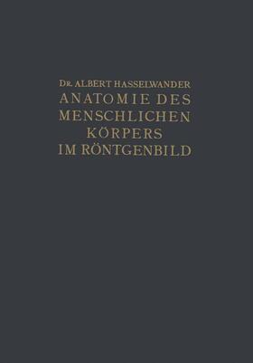 Hasselwander | Atlas der Anatomie des Menschlichen Körpers im Röntgenbild | Buch | 978-3-642-89804-4 | sack.de