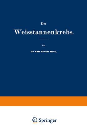 Heck | Der Weisstannenkrebs | Buch | 978-3-642-89811-2 | sack.de