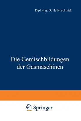 Hellenschmidt |  Die Gemischbildungen der Gasmaschinen | Buch |  Sack Fachmedien