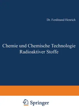 Henrich |  Chemie und Chemische Technologie Radioaktiver Stoffe | Buch |  Sack Fachmedien