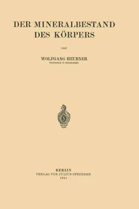 Heubner | Der Mineralbestand des Körpers | Buch | 978-3-642-89844-0 | www.sack.de