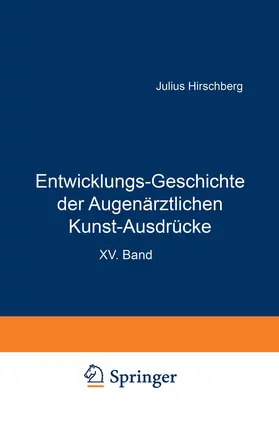Hirschberg |  Entwicklungs-Geschichte der Augenärztlichen Kunst-Ausdrücke | Buch |  Sack Fachmedien