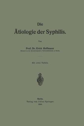 Hoffmann | Die Ätiologie der Syphilis | Buch | 978-3-642-89862-4 | sack.de
