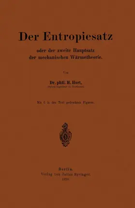 Hort |  Der Entropiesatz oder der zweite Hauptsatz der mechanischen Wärmetheorie | Buch |  Sack Fachmedien