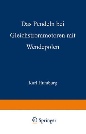Humburg | Das Pendeln bei Gleichstrommotoren mit Wendepolen | Buch | 978-3-642-89891-4 | sack.de