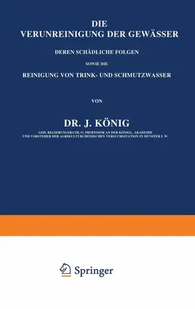 König |  Die Verunreinigung der Gewässer deren Schädliche Folgen, sowie die Reinigung von Trink- und Schmutzwasser | Buch |  Sack Fachmedien