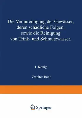 König |  Die Verunreinigung der Gewässer deren Schädliche Folgen sowie die Reinigung von Trink- und Schmutzwasser | Buch |  Sack Fachmedien