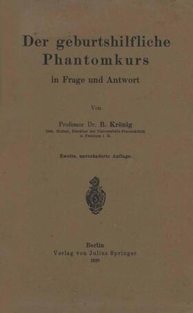 Krönig | Der geburtshilfliche Phantomkurs in Frage und Antwort | Buch | 978-3-642-89991-1 | sack.de