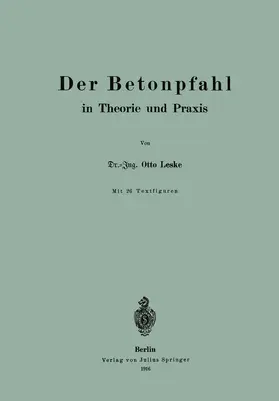 Leske | Der Betonpfahl in Theorie und Praxis | Buch | 978-3-642-90036-5 | www.sack.de