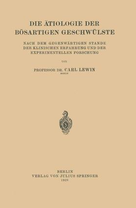 Lewin | Die Ätiologie der Bösartigen Geschwülste | Buch | 978-3-642-90039-6 | sack.de