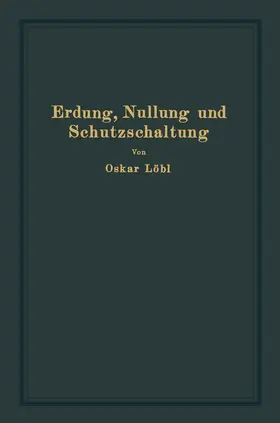 Löbl | Erdung, Nullung und Schutzschaltung | Buch | 978-3-642-90053-2 | www.sack.de