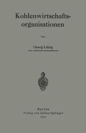 Lüttig | Kohlenwirtschaftsorganisationen | Buch | 978-3-642-90068-6 | www.sack.de