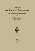 Mayer |  Die Krisis des deutschen Ärztestandes | Buch |  Sack Fachmedien