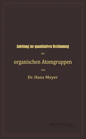 Meyer | Anleitung zur quantitativen Bestimmung der organischen Atomgruppen | Buch | 978-3-642-90104-1 | www.sack.de