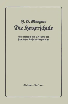 Morgner | Die Heizerschule | Buch | 978-3-642-90123-2 | www.sack.de