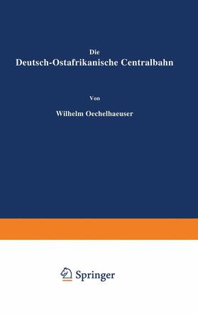 Oechelhaeuser | Die Deutsch-Ostafrikanische Centralbahn | Buch | 978-3-642-90209-3 | sack.de