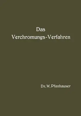 Pfanhauser |  Das Verchromungs-Verfahren | Buch |  Sack Fachmedien