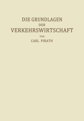 Pirath | Die Grundlagen der Verkehrswirtschaft | Buch | 978-3-642-90249-9 | sack.de