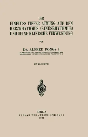 Pongs |  Der Einfluss Tiefer Atmung auf den Herzrhythmus (Sinusrhythmus) und Seine Klinische Verwendung | Buch |  Sack Fachmedien