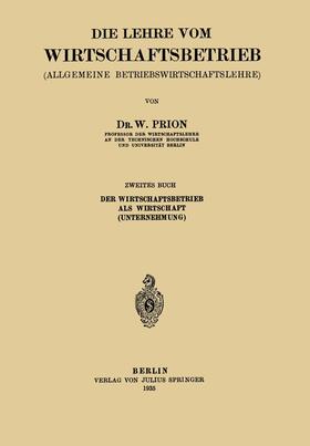 Prion | Die Lehre vom Wirtschaftsbetrieb (Allgemeine Betbiebswirtschaftslehre) | Buch | 978-3-642-90272-7 | sack.de