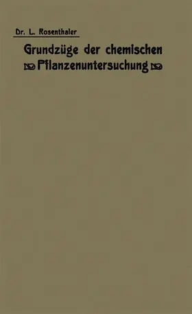Rosenthaler |  Grundzüge der chemischen Pflanzenuntersuchung | Buch |  Sack Fachmedien