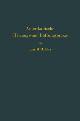 Rybka | Amerikanische Heizungs- und Lüftungspraxis | Buch | 978-3-642-90331-1 | sack.de