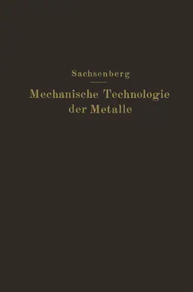 Sachsenberg | Mechanische Technologie der Metalle | Buch | 978-3-642-90334-2 | www.sack.de