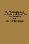 Schnutenhaus |  Die Absatztechnik der amerikanischen industriellen Unternehmung | Buch |  Sack Fachmedien