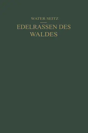 Seitz |  Edelrassen des Waldes | Buch |  Sack Fachmedien