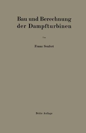 Seufert | Bau und Berechnung der Dampfturbinen | Buch | 978-3-642-90403-5 | sack.de