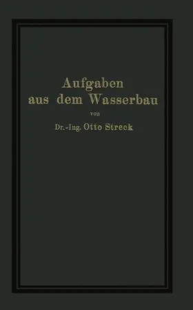 Streck | Aufgaben aus dem Wasserbau | Buch | 978-3-642-90442-4 | www.sack.de