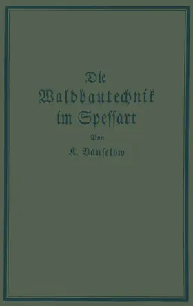 Vanselow |  Die Waldbautechnik im Spessart | Buch |  Sack Fachmedien
