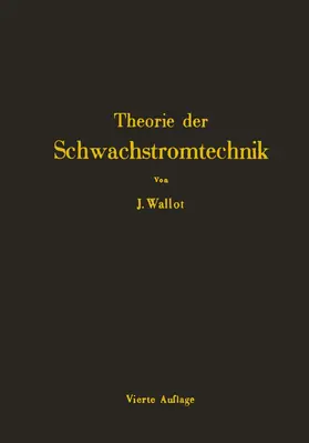 Wallot | Einführung in die Theorie der Schwachstromtechnik | Buch | 978-3-642-90518-6 | www.sack.de
