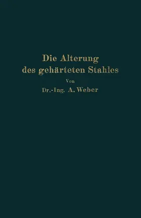 Weber |  Die natürliche und künstliche Alterung des gehärteten Stahles | Buch |  Sack Fachmedien