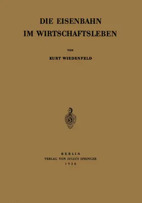 Wiedenfeld |  Die Eisenbahn im Wirtschaftsleben | Buch |  Sack Fachmedien