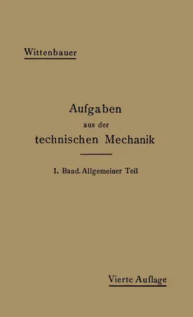 Wittenbauer |  Aufgaben aus der Technischen Mechanik | Buch |  Sack Fachmedien