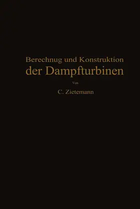 Zietemann | Berechnung und Konstruktion der Dampfturbinen | Buch | 978-3-642-90597-1 | www.sack.de