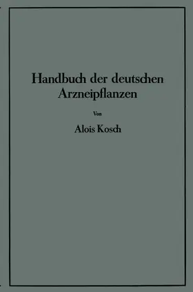 Kosch | Handbuch der Deutschen Arzneipflanzen | Buch | 978-3-642-90614-5 | www.sack.de